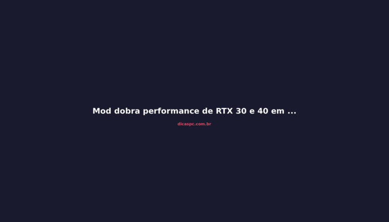 Mod dobra performance de RTX 30 e 40 em IA: vale a pena?